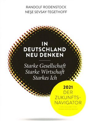 In Deutschland neu denken – Starke Gesellschaft, starke Wirtschaft, starkes Ich